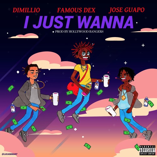 Dimillio Ft. Famous Dex & Jose Guapo – I Just Wanna