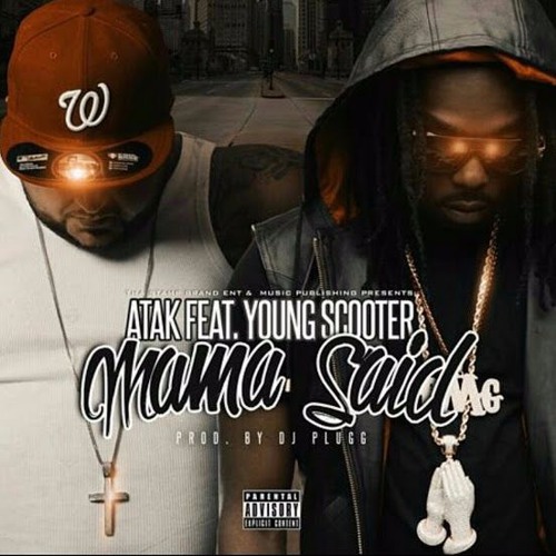 Atak Ft. Young Scooter – Momma Said