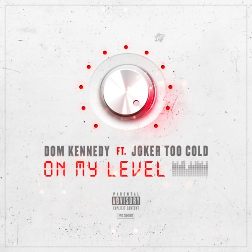Dom Kennedy Ft. Joker Too Cold – On My Level