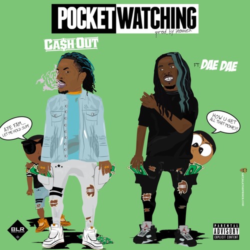 Ca$h Out Ft. Dae Dae – Pocket Watchin