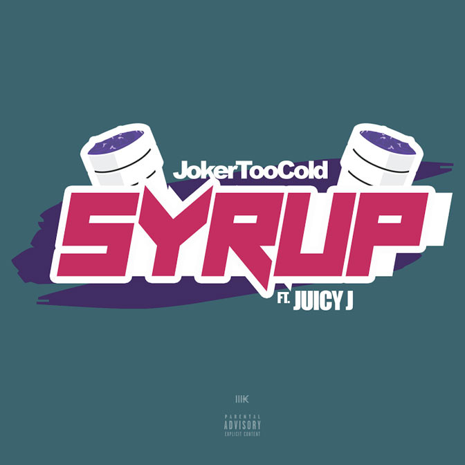 Joker Too Cold Ft. Juicy J – Syrup
