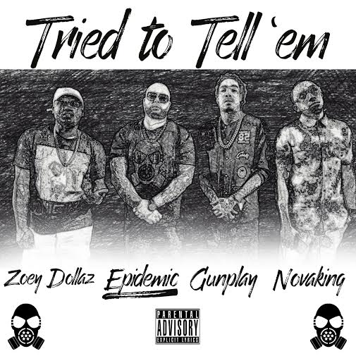 Epidemic Ft. Zoey Dollaz & Gunplay – Tried To Tell Em