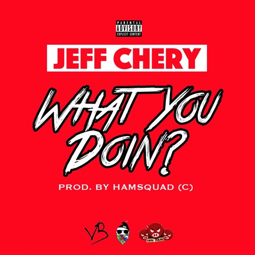 Jeff Chery – What You Doin?