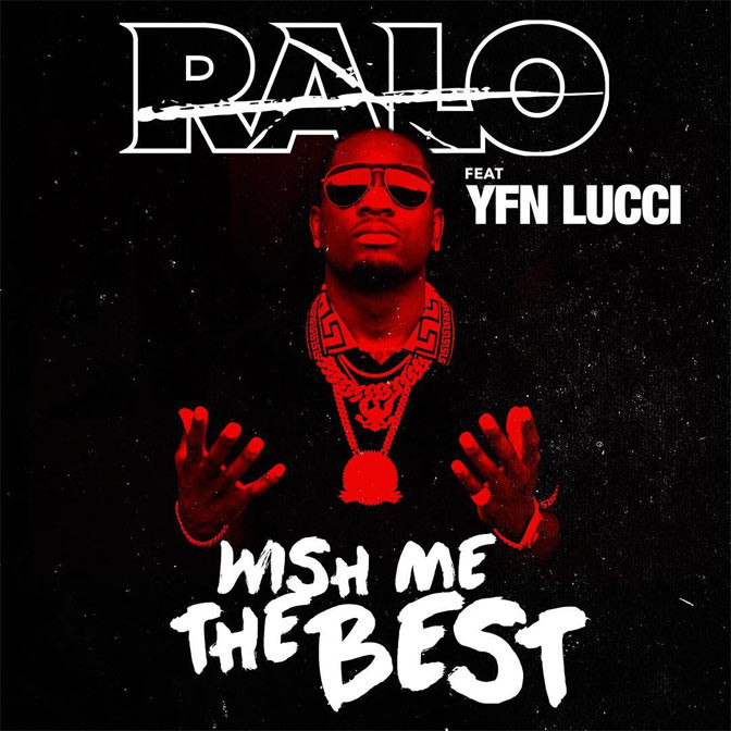 Ralo Ft. YFN Lucci – Wish Me The Best
