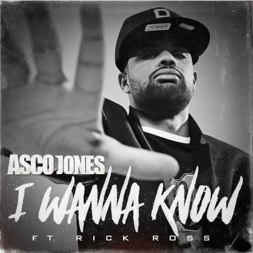 Asco Jones Ft. Rick Ross – I Wanna Know