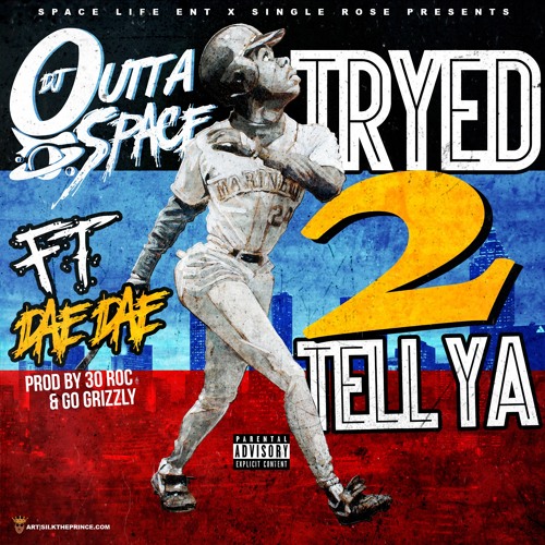 DJ Outta Space Ft. Dae Dae – Tryed 2 Tell Ya