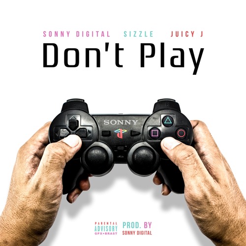 Sonny Digital Ft. Sizzle & Juicy J – Don’t Play