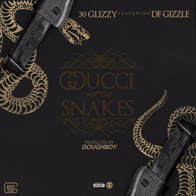 30 Glizzy Ft. DF Gizzle – Gucci Wit The Snakes