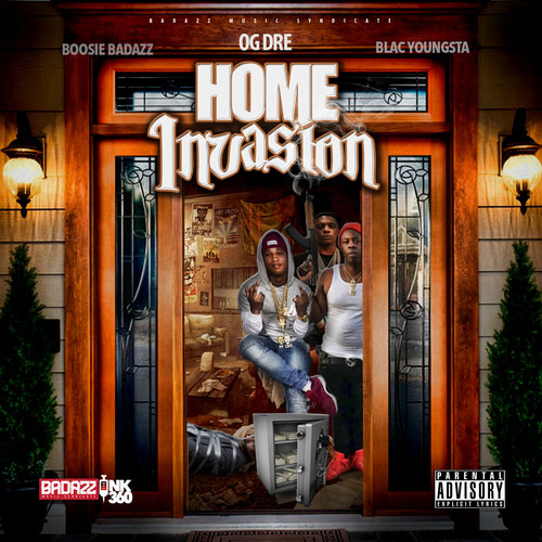 OG Dre Ft. Blac Youngsta & Boosie Badazz – Home Invasion