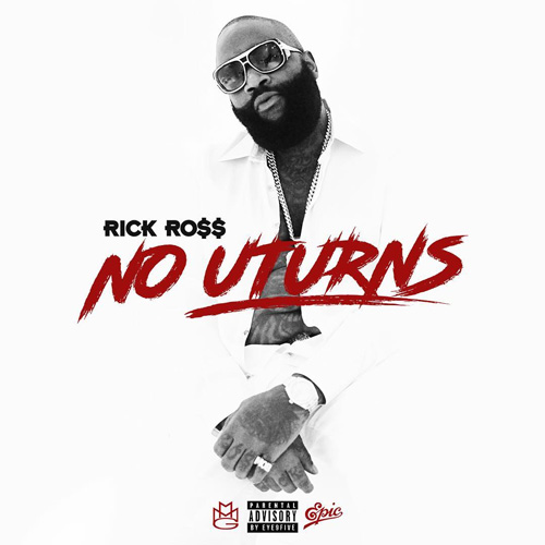 Rick Ross – No U-Turns