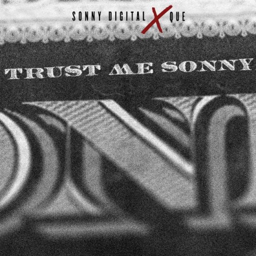 Sonny Digital & Que – Trust Me Sonny