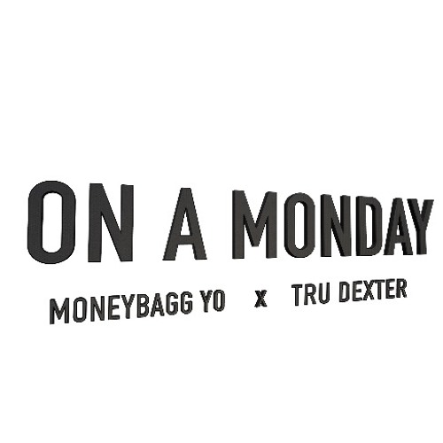 MoneyBagg Yo Ft. Tru Dexter – On A Monday