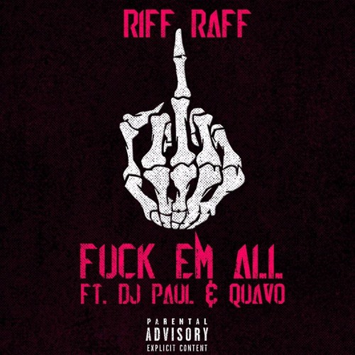 RiFF RAFF Ft. Quavo & DJ Paul – Fuck Em All