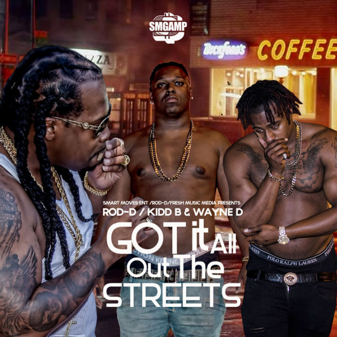 Rod-D, Kidd B & Wayne D – Got It All Out The Streets