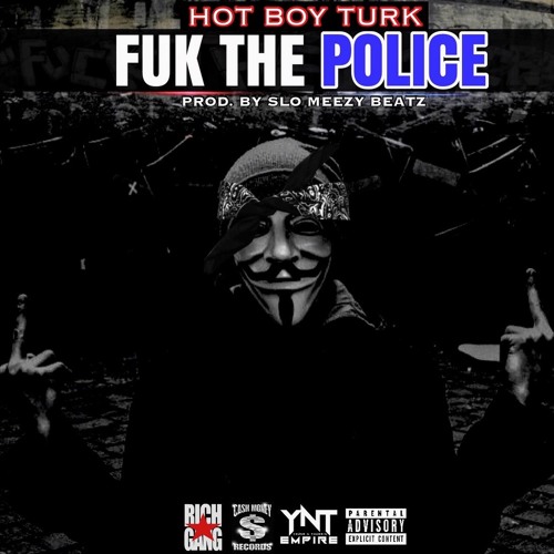 Hot Boy Turk – Fuk Da Police