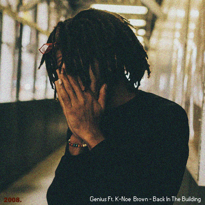 Genius Ft. K-Noe Brown – Back In The Building