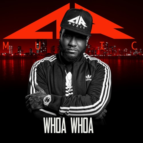 AR Muzic – Whoa Whoa