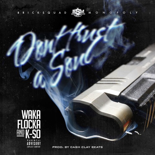 Waka Flocka & K-So – Don’t Trust A Soul