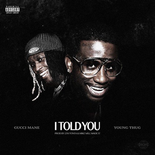 Gucci Mane Ft. Young Thug – I Told You