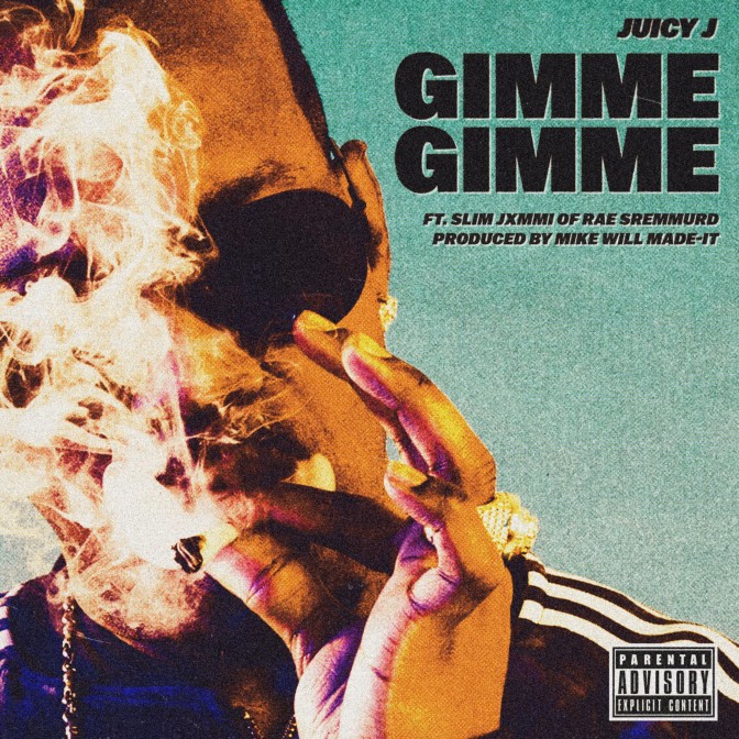 Juicy J Ft. Slim Jxmmi – Gimmie Gimmie