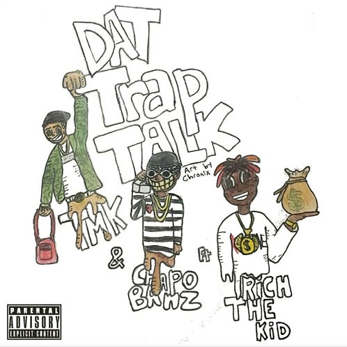 Tmk Ft. Rich The Kid & ChapoBanz – Dat Trap Talk