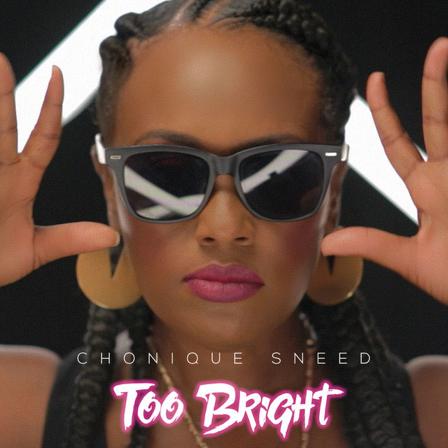 Chonique Sneed – Too Bright