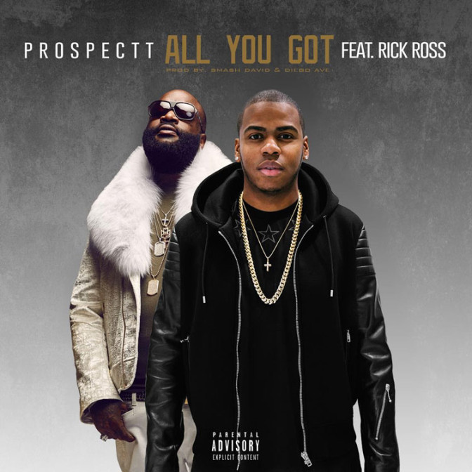 Prospectt Ft. Rick Ross – All You Got