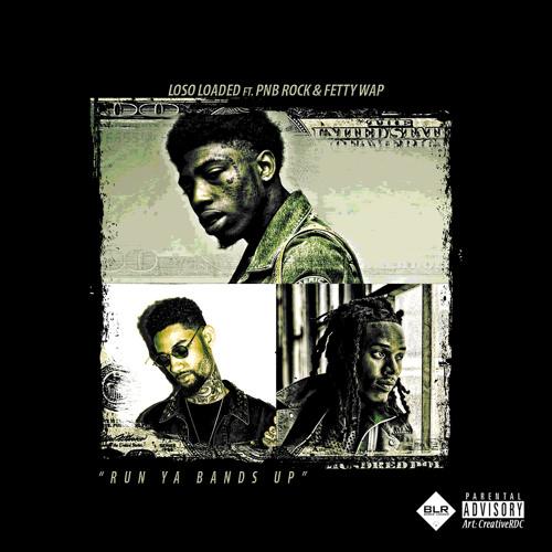 Loso Loaded Ft. Fetty Wap & PnB Rock – Run Ya Bands Up