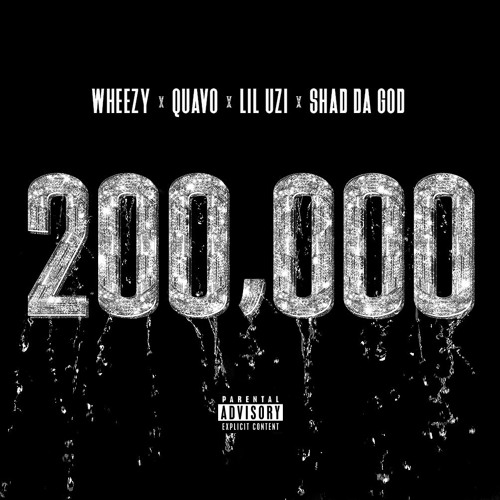 Wheezy Ft. Quavo, Lil Uzi Vert & Shad Da God – 200,000