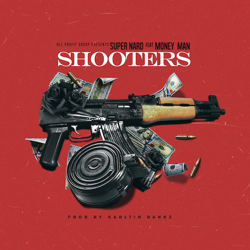Super Nard Ft. Money Man – Shooters