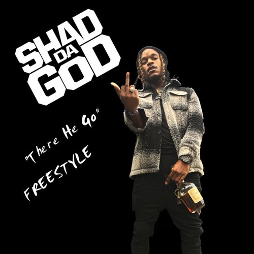 Shad Da God – There He Go (Freestyle)