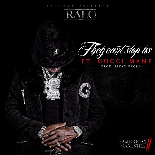 Ralo Ft. Gucci Mane – They Can’t Stop Us