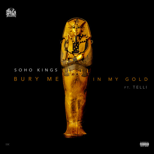 Soho Kings Ft. Telli – Bury Me In Gold