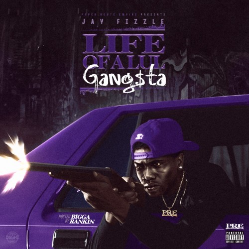 Jay Fizzle – Life Of A Lul Gangsta [Mixtape]