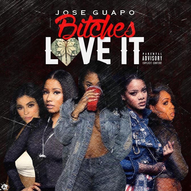 Jose Guapo – Bitches Love It
