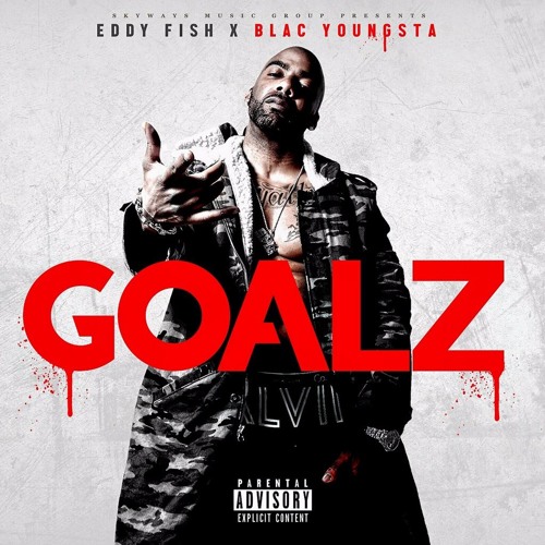 Eddy Fish Ft. Blac Youngsta – Goalz