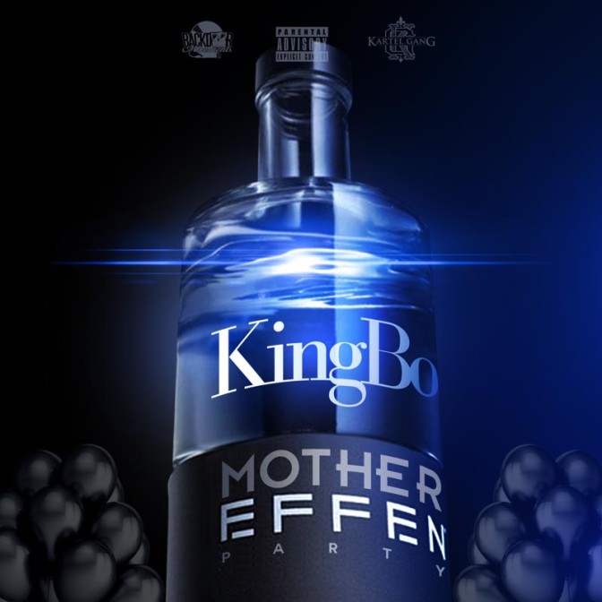 King Bo – Motha EFFEN Party