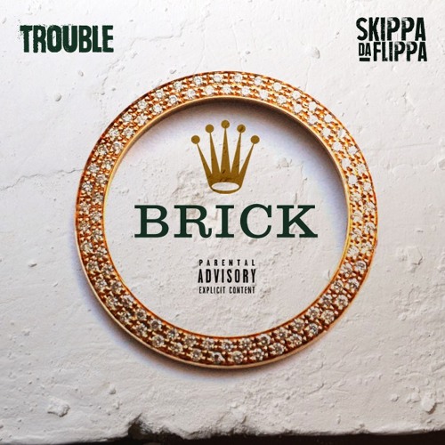 Trouble Ft. Skippa Da Flippa – Brick
