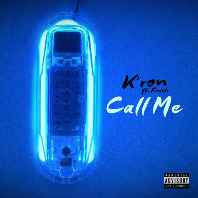 K’ron Ft. Fre$h – Call Me