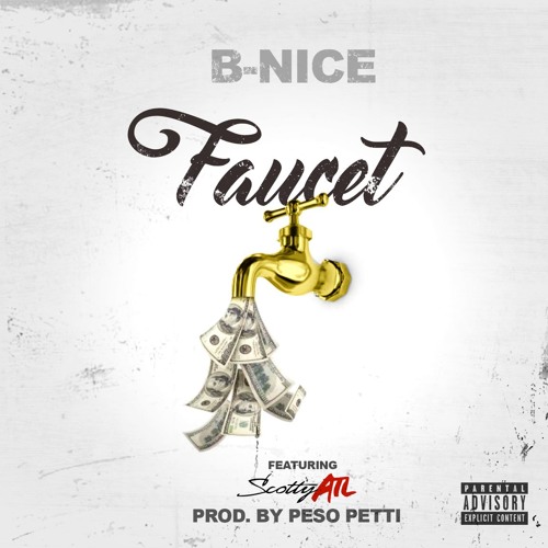 B-Nice Ft. Scotty ATL – Faucet
