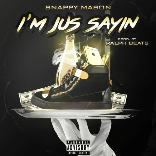Snappy Mason – I’m Jus Sayin