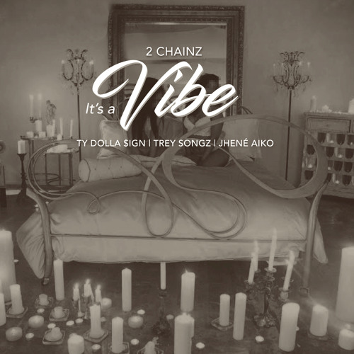 2 Chainz – It’s A Vibe (Ft. Ty Dolla Sign, Trey Songz & Jhene Aiko) / Smartphone