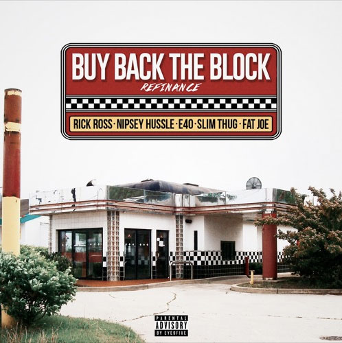 Rick Ross Ft. Nipsey Hussle, Slim Thug, E-40 & Fat Joe – Buy Back The Block (Remix)
