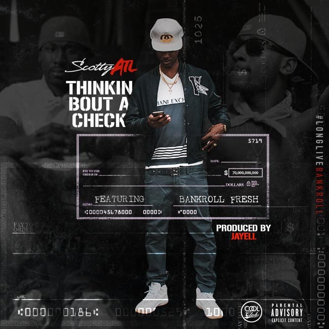 Scotty ATL Ft. Bankroll Fresh – Thinkin Bout A Check