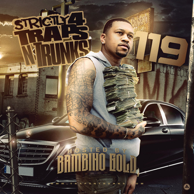 Strictly 4 The Traps N Trunks 119 (Hosted By Bambino Gold) [Mixtape]