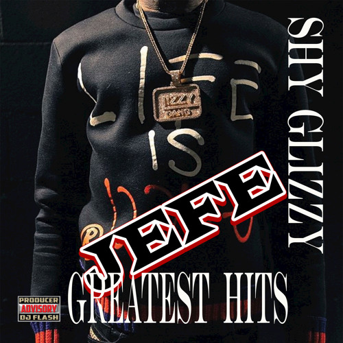 Jefe – Shy Glizzy Greatest Hits [Mixtape]