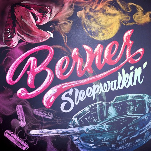 Berner – Sleepwalkin [Album Stream]