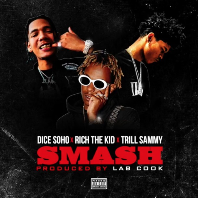 Dice Soho Ft. Rich The Kid & Trill Sammy – Smash