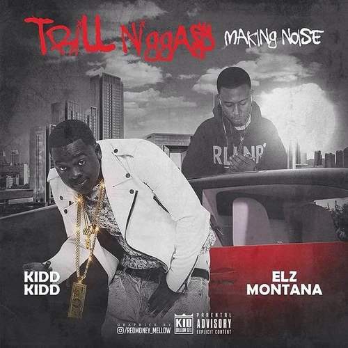 Kidd Kidd Ft. Elz Montana – Trill Niggas Making Noise