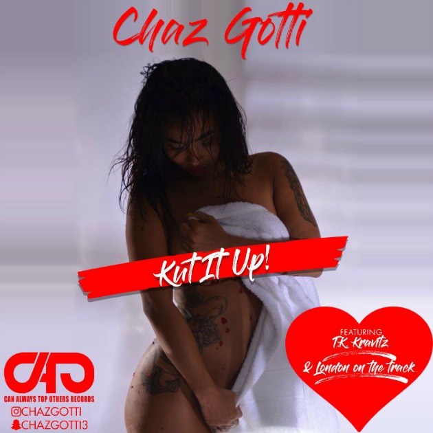 Chaz Gotti Ft. TK Kravitz – Kut It Up